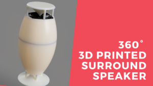 360° 3d printed Surround Speaker